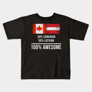 50% Canadian 50% Latvian 100% Awesome - Gift for Latvian Heritage From Latvia Kids T-Shirt